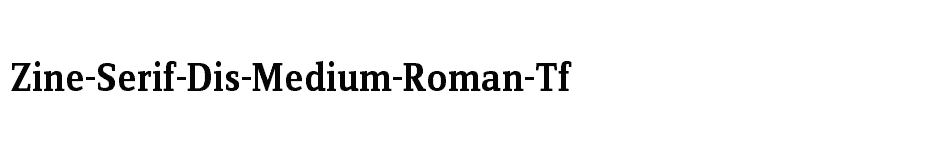 font Zine-Serif-Dis-Medium-Roman-Tf download