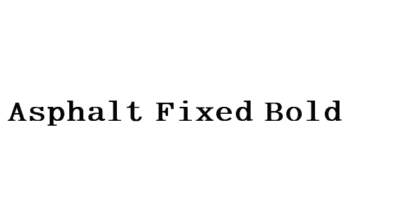 Asphalt Fixed Bold
