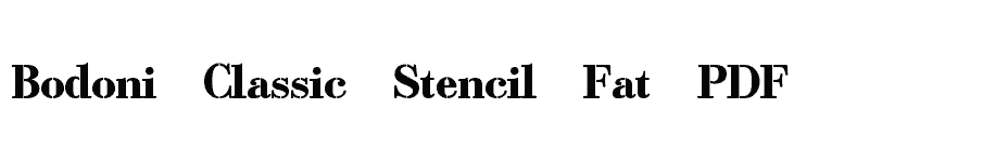 font Bodoni-Classic-Stencil-Fat-PDF download