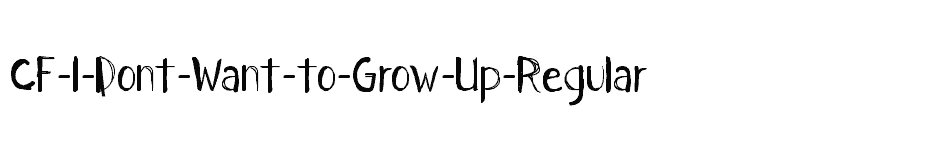 font CF-I-Dont-Want-to-Grow-Up-Regular download