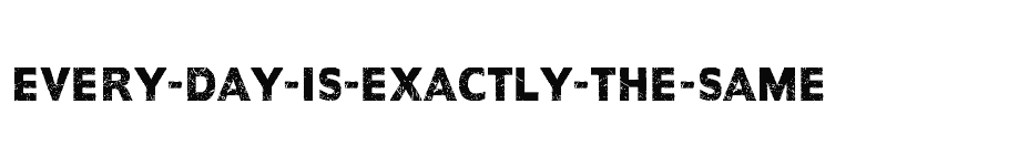 font Every-day-is-exactly-the-same download