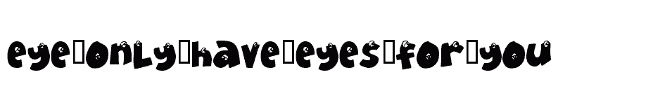 font Eye-Only-Have-Eyes-For-You download