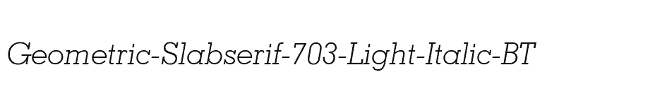 font Geometric-Slabserif-703-Light-Italic-BT download
