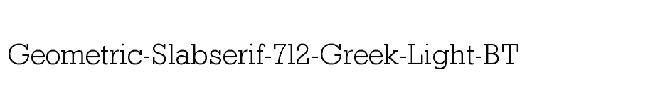 font Geometric-Slabserif-712-Greek-Light-BT download