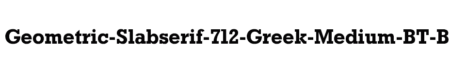 font Geometric-Slabserif-712-Greek-Medium-BT-Bold download