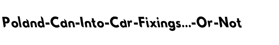 font Poland-Can-Into-Car-Fixings...-Or-Not download