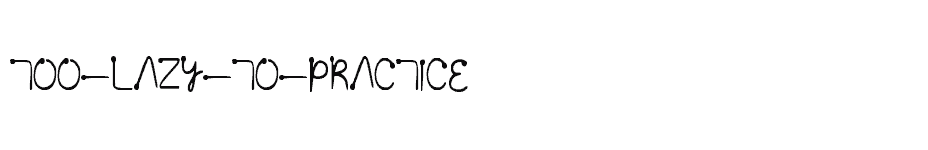 font Too-lazy-to-practice download