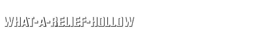 font What-A-Relief-Hollow download