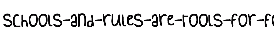 font schools-and-rules-are-tools-for-fools download