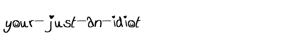 font your-just-an-idiot download